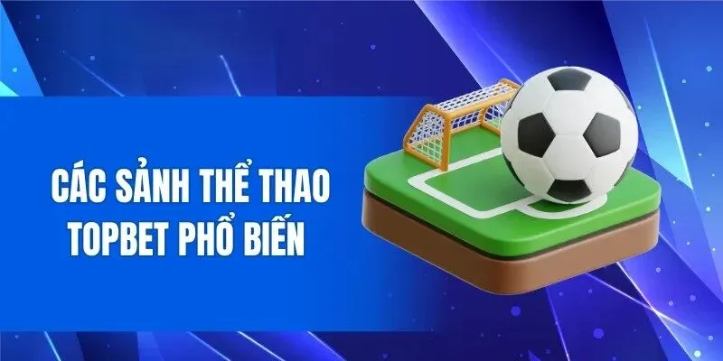Những trò chơi giải trí hot nhất tại Topbet