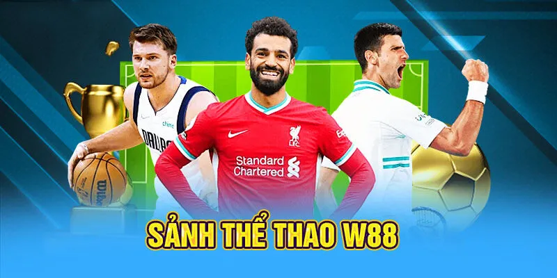 Hạng mục thể thao W88, nơi tổ chức cá cược sôi động và thú vị nhất mỗi ngày
