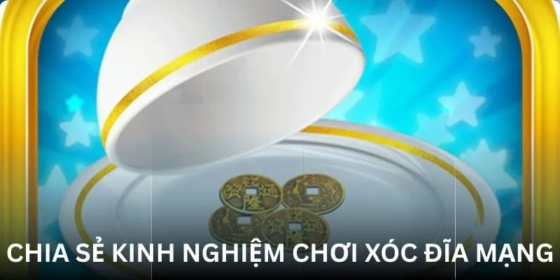 Quy tắc khi áp dụng kinh nghiệm chơi Xóc đĩa mạng