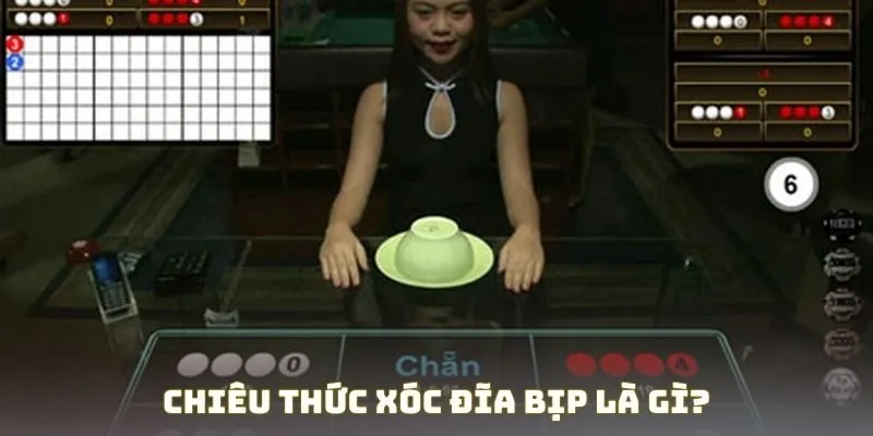 Chiêu thức xóc đĩa bịp là gì?