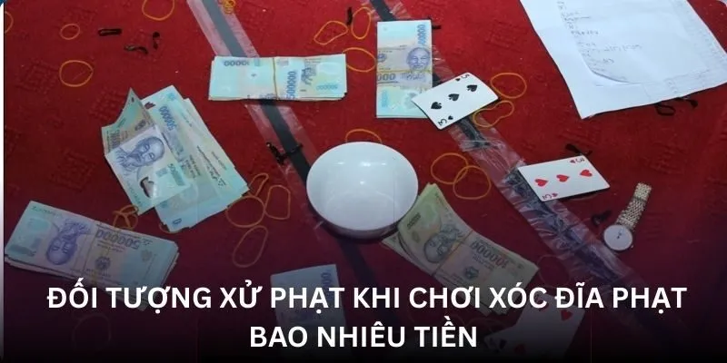 Trường hợp chơi xóc đĩa bị phạt bao nhiêu tiền