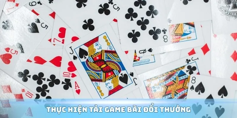 Thực hiện hành trình tải Game bài đổi thưởng