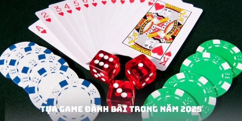 Tựa Game đánh bài ăn tiền thật hấp dẫn trong năm 2025
