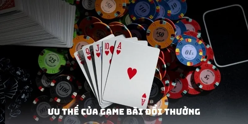 Ưu thế của Game bài đổi thưởng